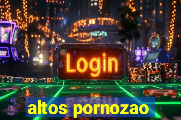 altos pornozao